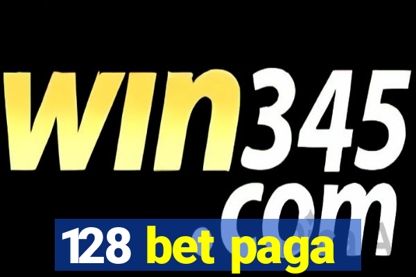 128 bet paga